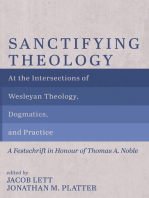 Sanctifying Theology: At the Intersections of Wesleyan Theology, Dogmatics, and Practice—A Festschrift in Honour of Thomas A. Noble