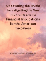 Uncovering the Truth: Investigating the War in Ukraine and the Financial Implications for American Taxpayers