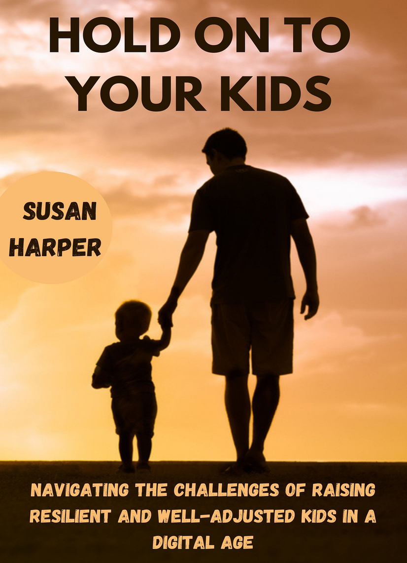 Hold On To Your Kids by Susan Harper (Ebook) - Read free for 30 days