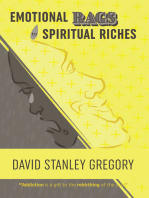 Emotional Rags to Spiritual Riches: A Personal Story of the Rags of Addiction and the Spiritual Gifts of Recovery