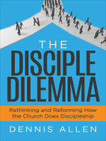 The Disciple Dilemma: Rethinking and Reforming How the Church Does Discipleship