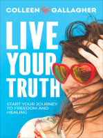 Live Your Truth: Start Your Journey to Freedom and Healing