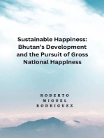 Sustainable Happines: Bhutan's Development and Pursuit of the Gross National Happiness