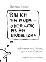 Bin ich am Ende – oder war es am Ende ich?