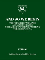 And So We Begin: The Founder Of Violence Anonymous Shares A Decade Of Experience Working The 12 Steps Of VA