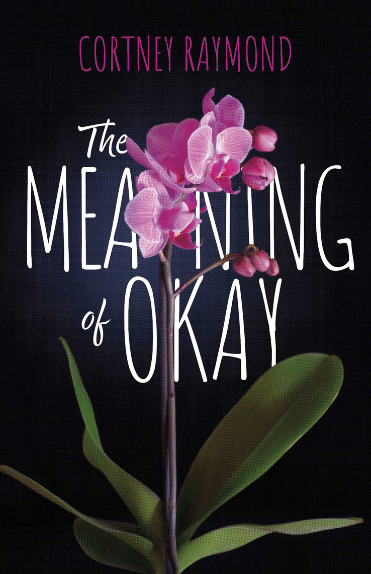 The Meaning of Okay by Cortney Raymond - Ebook | Everand