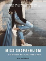Miss Shopaholism ... I'm Gonna Buy Something Now: When The Shopping Frenzy Becomes A Permanent Condition (Fight Shopping Addiction)
