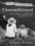 Unconditional: How a Mother's Love Rescued Her Rebellious Son