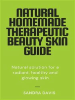 Natural Homemade Therapeutic Beauty Skin Guide: Natural solution for a radiant, healthy and glowing skin
