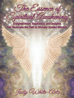 The Essence of Spiritual Awakening: Enlightenment, Inspiration, and Insights that Illuminate the Path to Divinely Guided Wisdom