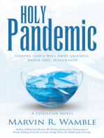Holy Pandemic: Seeking God’s Will Amid Sickness, Death and, Dissension