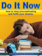 Do It Now. How to Stop Procrastinating and Fulfill Your Dreams.