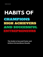 Habits of Champions High Achievers and Successful Entrepreneurs: The Guide to Succeed Faster and Achieve Extraordinary Results