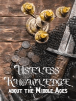 Useless Knowledge about the Middle Ages: Curious facts and amazing details about knights, castles, culture, art and myths