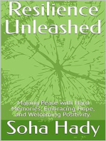 Resilience Unleashed: Making Peace with Hard Memories, Embracing Hope, and Welcoming Positivity.