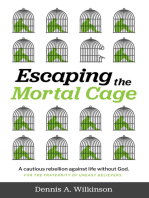Escaping the Mortal Cage