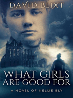 What Girls Are Good For: A Novel Of Nellie Bly: The Adventures Of Nellie Bly, #1