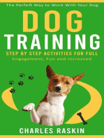 Dog Training: The Perfect Way to Work With Your Dog (Step by Step Activities for Full Engagement, Fun and Increased)