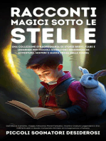 Racconti Magici Sotto le Stelle: Dall'Alba al Tramonto, Viaggia Attraverso Mondi Fantastici, Incontra Creature Leggendarie e Eroi Indimenticabili in Questo Compendio Illimitato di Immaginazione e Fantasia