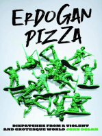 Erdogan Pizza: War Nerd Dispatches from a Violent and Grotesque World