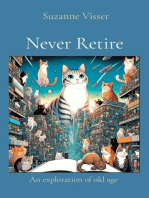 Never Retire: An exploration of old age
