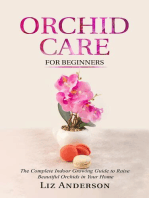 Orchid Care For Beginners: The Complete Indoor Growing Guide to Raise Beautiful Orchids in Your Home