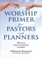 WORSHIP PRIMER FOR PASTORS AND PLANNERS WHAT YOU WISH YOU LEARNED IN SCHOOL