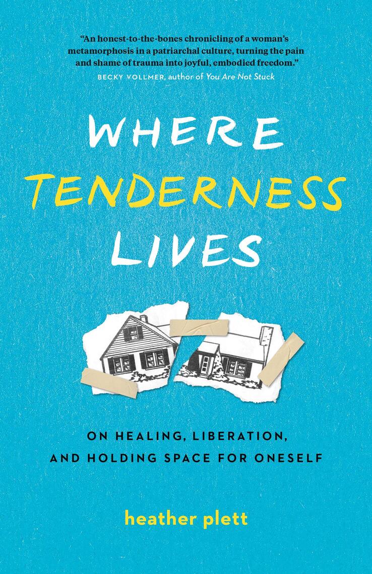 Where Tenderness Lives: On Healing, Liberation, and Holding Space for ...