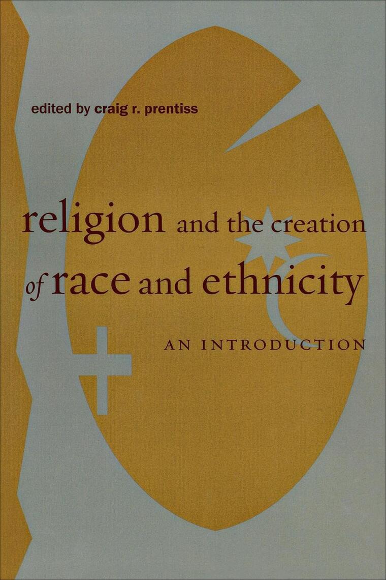 Religion and the Creation of Race and Ethnicity by Craig R Prentiss ...