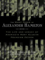 The Many Faces of Alexander Hamilton: The Life and Legacy of America's Most Elusive Founding Father