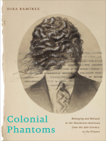 Colonial Phantoms: Belonging and Refusal in the Dominican Americas, from the 19th Century to the Present