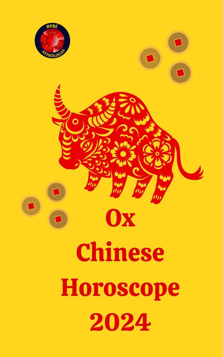 Ox Chinese Horoscope 2024 by Angeline Rubi, Alina A Rubi Ebook Everand
