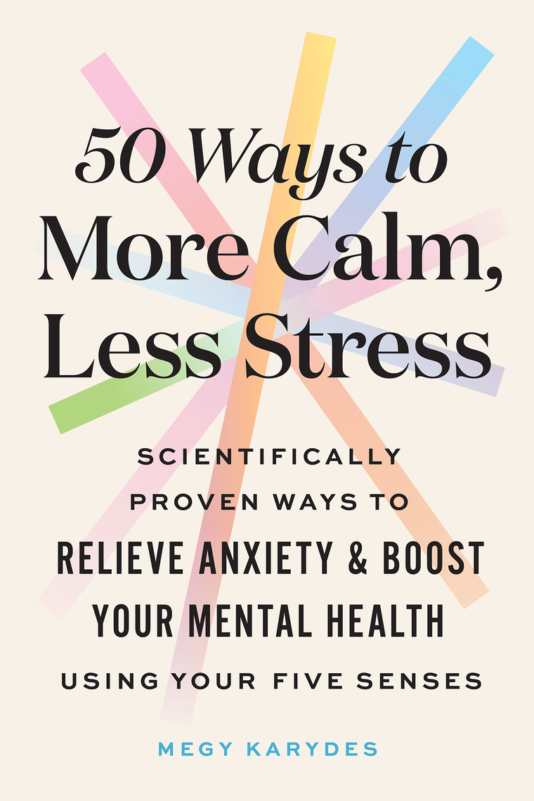 50 Ways to More Calm, Less Stress by Megy Karydes (Ebook) - Read free ...