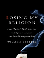 Losing My Religion: How I Lost My Faith Reporting on Religion in America—and Found Unexpected Peace
