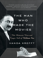 The Man Who Made the Movies: The Meteoric Rise and Tragic Fall of William Fox