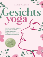 Gesichtsyoga: Mit 12 Minuten täglich jünger aussehen, Stress abbauen, Migräne, Akne und Schnarchen lindern - Der Komplettguide mit Face Yoga Übungsplan, Gesichtsmassage, Taping, DIY Bio-Hautpflege