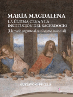 María Magdalena: La Última Cena y la institución del sacerdocio (Llamado urgente al catolicismo mundial)