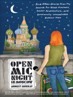Open Mic Night in Moscow: And Other Stories from My Search for Black Markets, Soviet Architecture, and Emotionally Unavailable Russian Men
