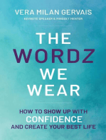 The Wordz We Wear: How to show up with confidence and create your best life