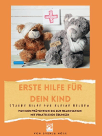 Erste Hilfe für dein Kind- starke Hilfe für kleine Helden: von der Prävention, über kleinere Verletzungen und Erkrankungen bis zur Fremdkörperaspiration und Reanimation mit praktischen Übungen.