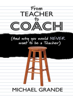 From Teacher to Coach: (And why you would NEVER want to be a Teacher)