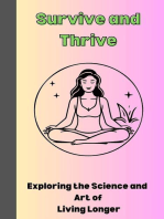Survive and Thrive : Exploring the Science and Art of Living Longer