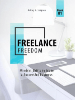 Freelance Freedom: Mindset Shifts to Make a Successful Business: Launching a Successful Freelance Business, #1
