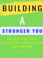 Building A Stronger You: Cultivating Self Discipline for Lasting Motivation