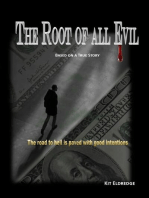 The Root of All Evil: Based on a True Story