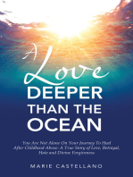 A Love Deeper Than The Ocean: You Are Not Alone On Your Journey To Heal After Childhood Abuse:  A True Story of Love, Betrayal, Hate and Divine Forgiveness