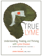 TRUE LYME: Understanding, Treating, and Thriving with Lyme Disease: A Comprehensive Guide