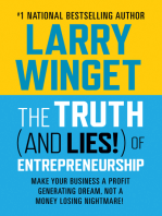 The Truth (And Lies!) Of Entrepreneurship: Make Your Business A Profit Generating Dream, Not A Money Losing Nightmare!