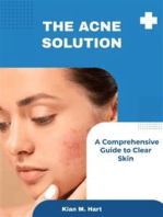 The Acne Solution: A Comprehensive Guide to Clear Skin