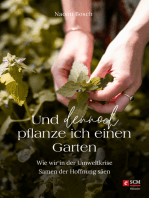 Und dennoch pflanze ich einen Garten: Wie wir in der Umweltkrise Samen der Hoffnung säen